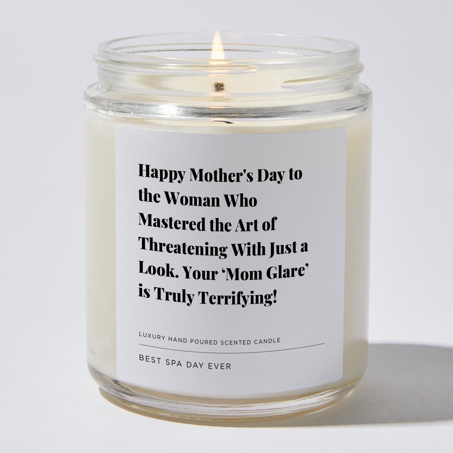 Gift for Mom - Happy Mother's Day to the woman who mastered the art of threatening with just a look. Your 'mom glare' is truly terrifying! - Candle