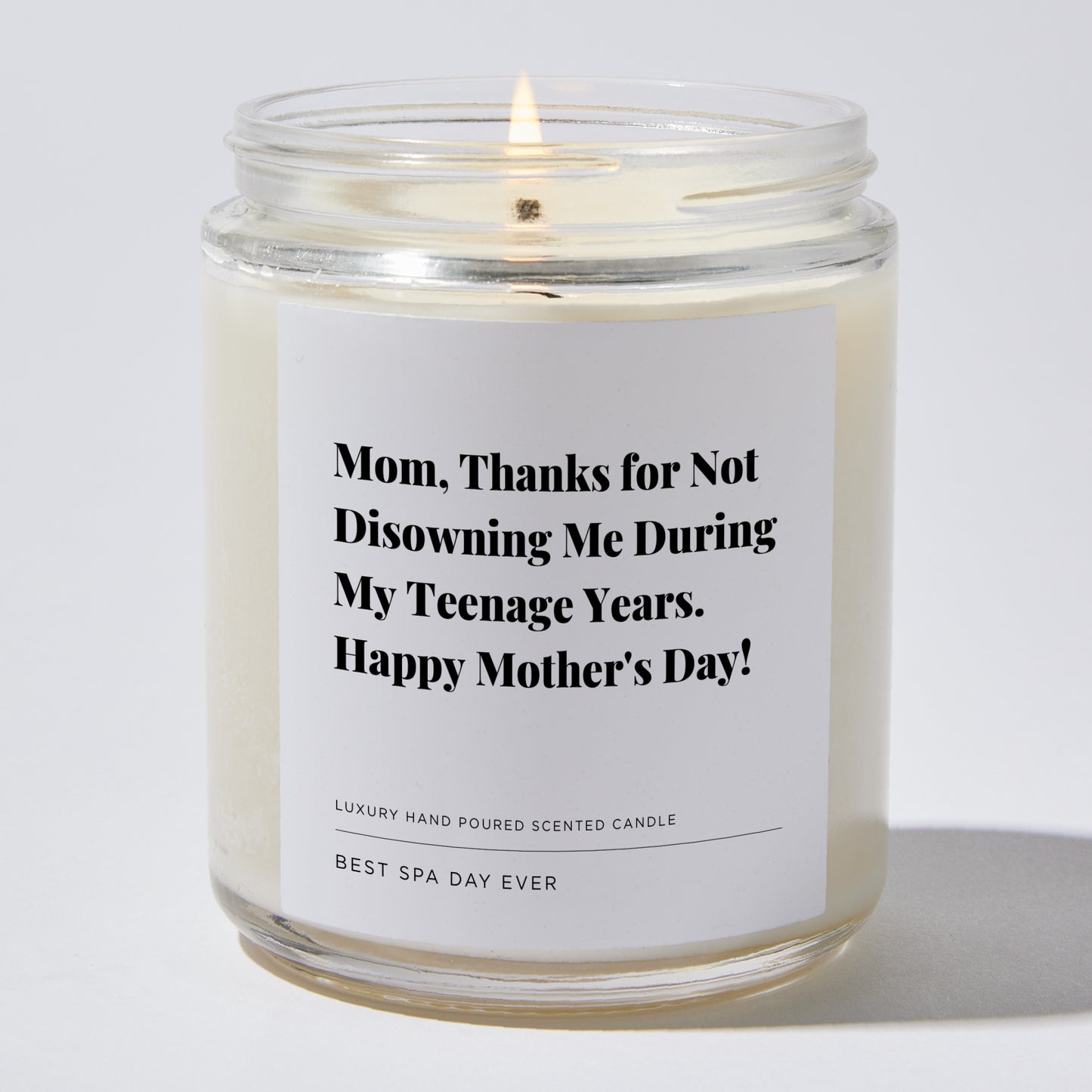 Gift for Mom - Mom, thanks for not disowning me during my teenage years. Happy Mother's Day! - Candle