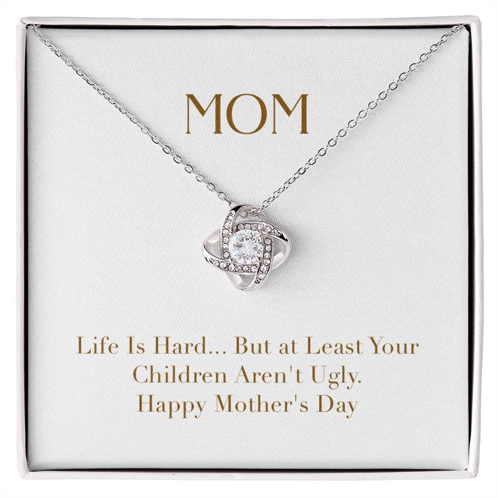 Unity Knot Necklace- Mom Life is Hard But at Least Your Children Aren't Ugly