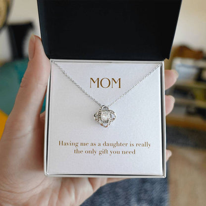 Unity Knot Necklace - Having me as a Daughter is Really The Only Gift You Need