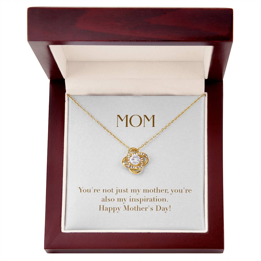 Unity Knot Necklace - You're Not Just My Mother You're Also My Inspiration