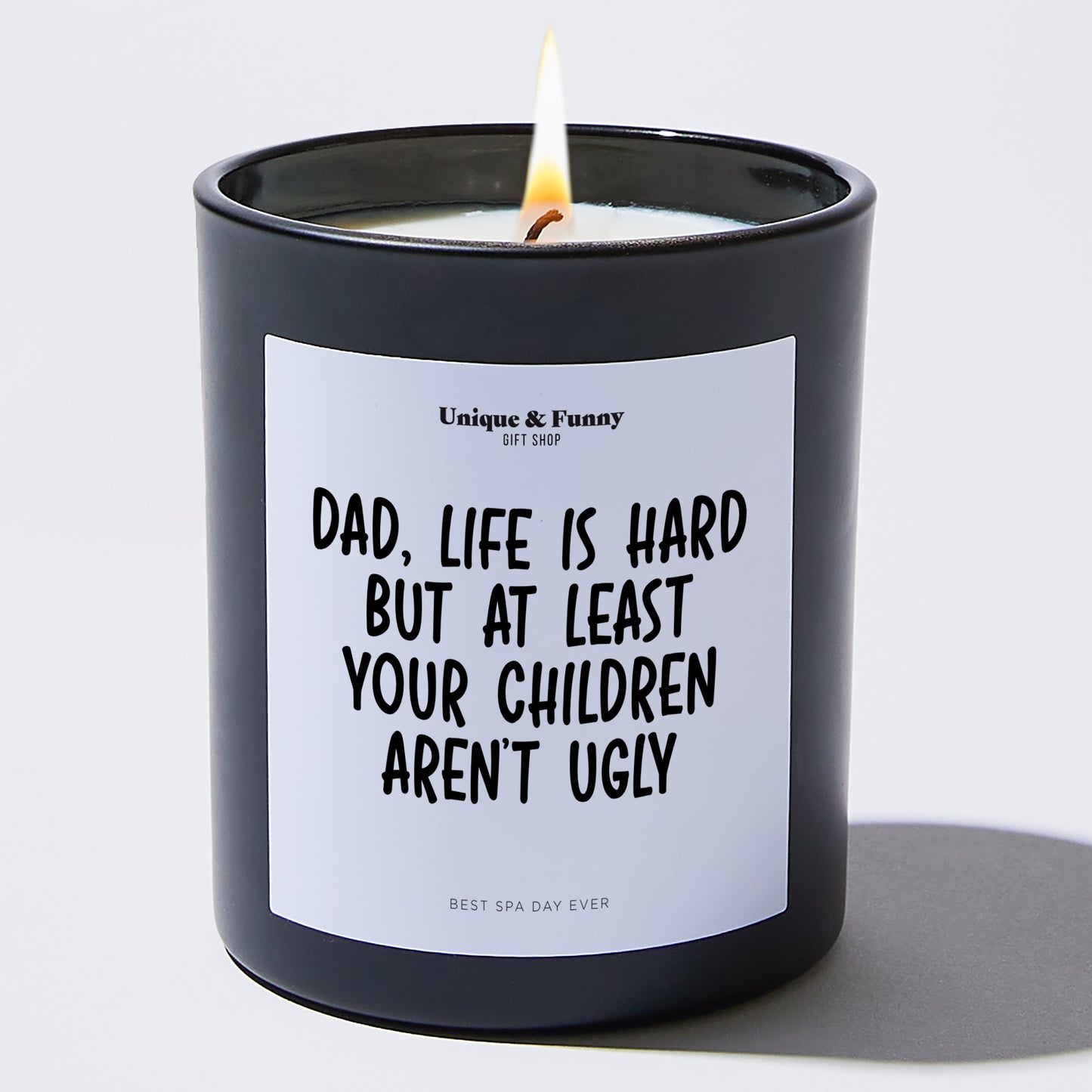 Best Gift for Dad - Dad Life Is Hard But At Least Your Children Aren't Ugly - Candle