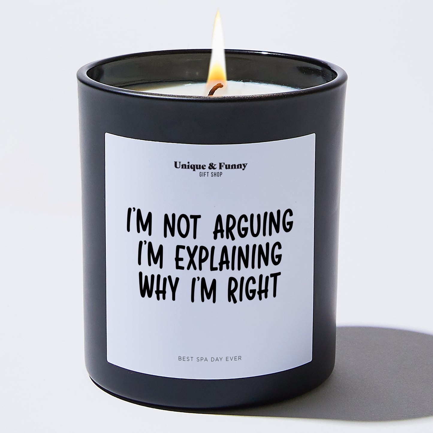 Unique Candles - I'm Not Arguing I'm Explaining Why I'm Right - Candle