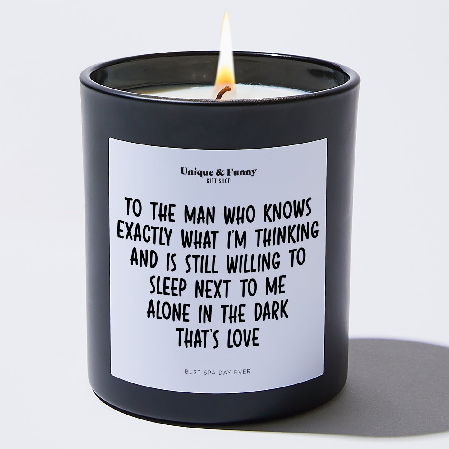 Anniversary Present - To the Man Who Knows Exactly What I'm Thinking and is Still Willing to Sleep Next to Me. Alone. In the Dark. That's Love - Candle