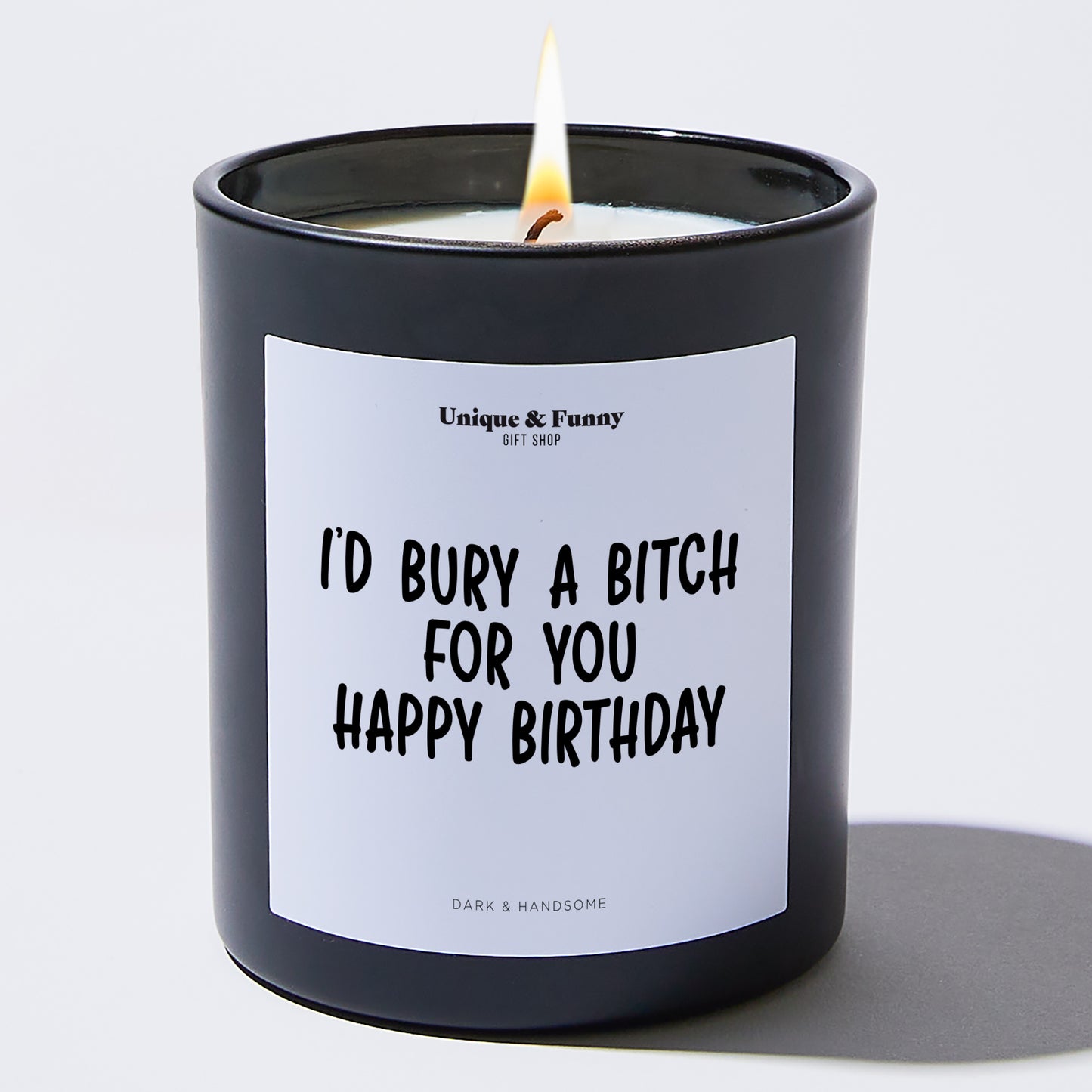 Birhday Candle - I'd Bury A Bitch For You | Happy Birthday - Candle