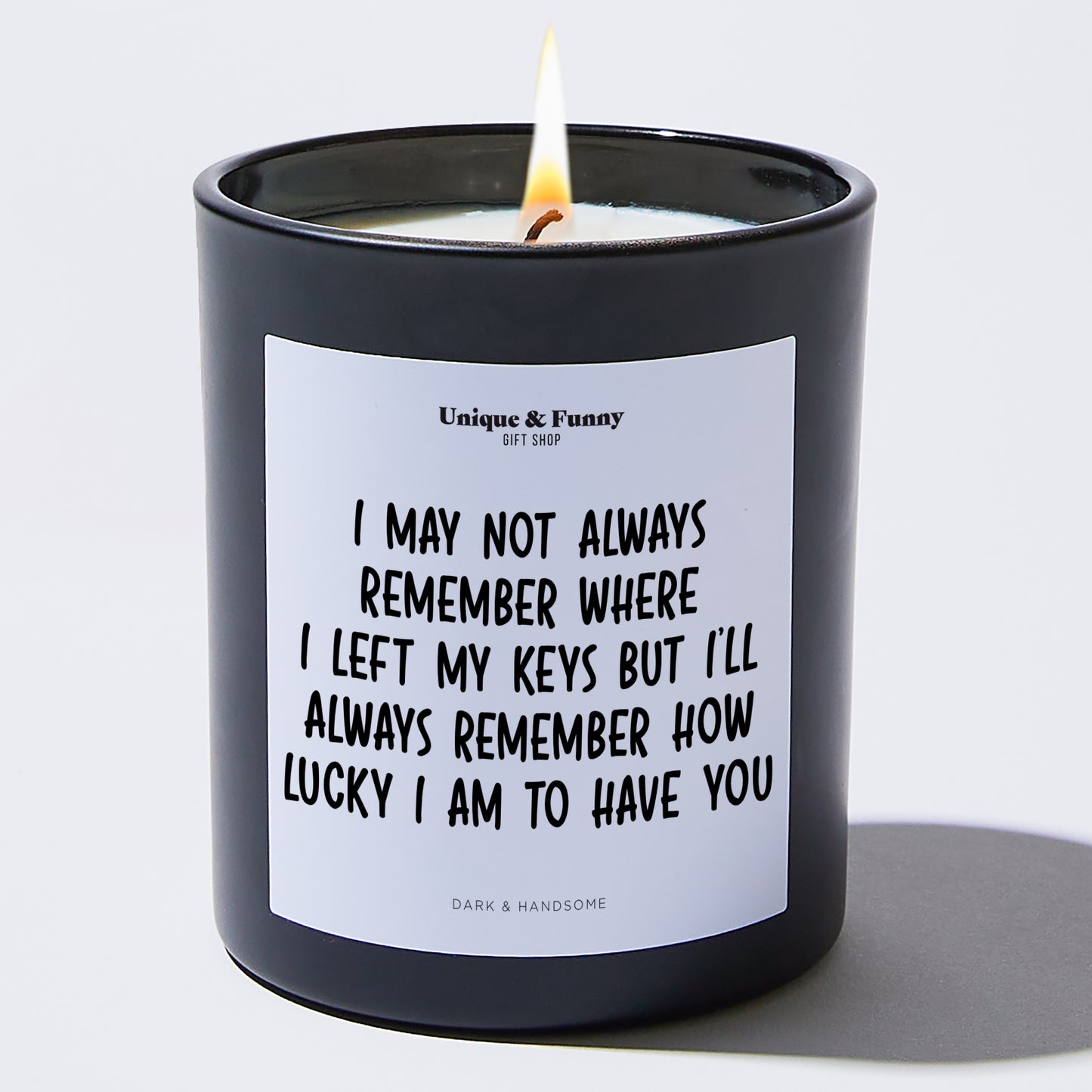 Anniversary Present - I May Not Always Remember Where I Left My Keys, but I'll Always Remember How Lucky I Am to Have You. - Candle