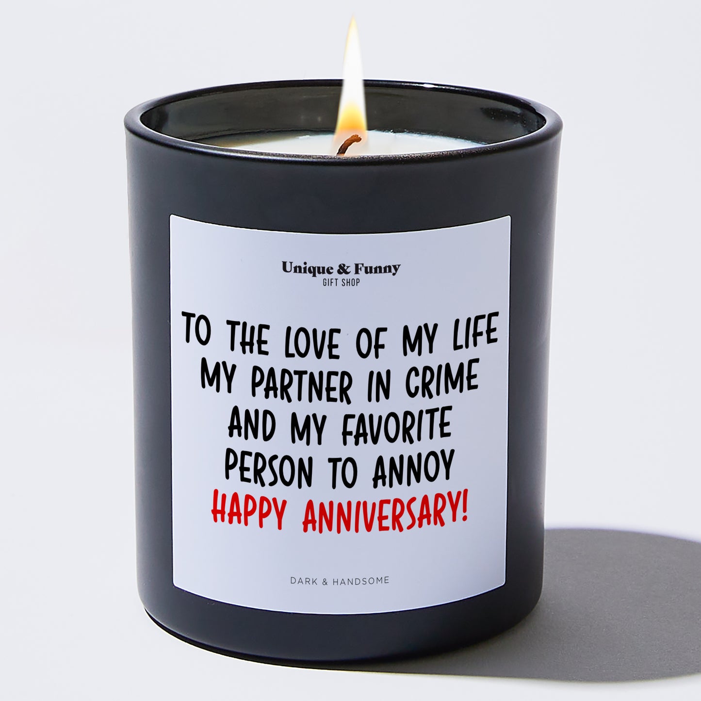 Anniversary Present - To the Love of My Life, My Partner in Crime, and My Favorite Person to Annoy – Happy Anniversary! - Candle