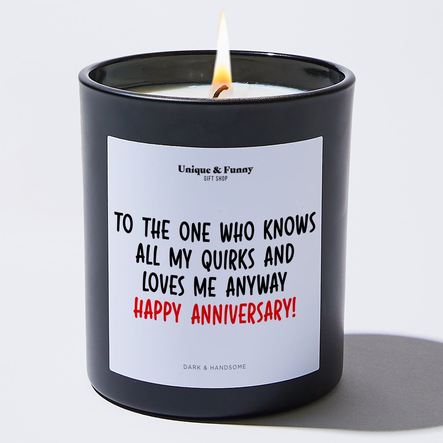 Anniversary Present - To the One Who Knows All My Quirks and Loves Me Anyway – Happy Anniversary! - Candle