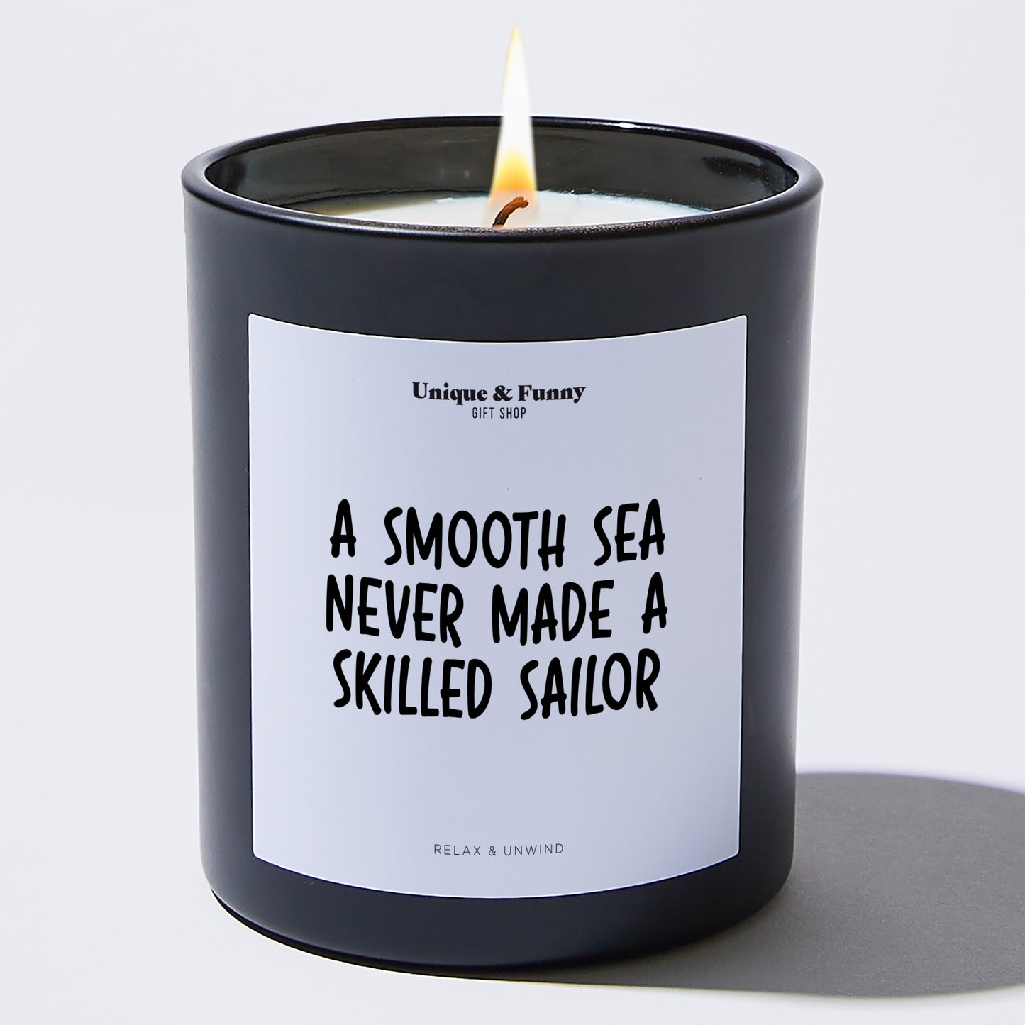 Inspirational Gift A Smooth Sea Never Made A Skilled Sailor - Unique and Funny Gift Shop