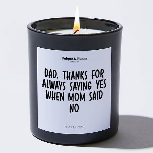 Best Gift for Dad Dad Thanks For Always Saying Yes When Mom Said No - Unique and Funny Gift Shop