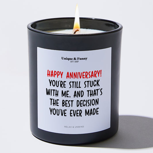 Anniversary Happy Anniversary! You're Still Stuck With Me, and That's the Best Decision You Ever Made. - Unique and Funny Gift Shop