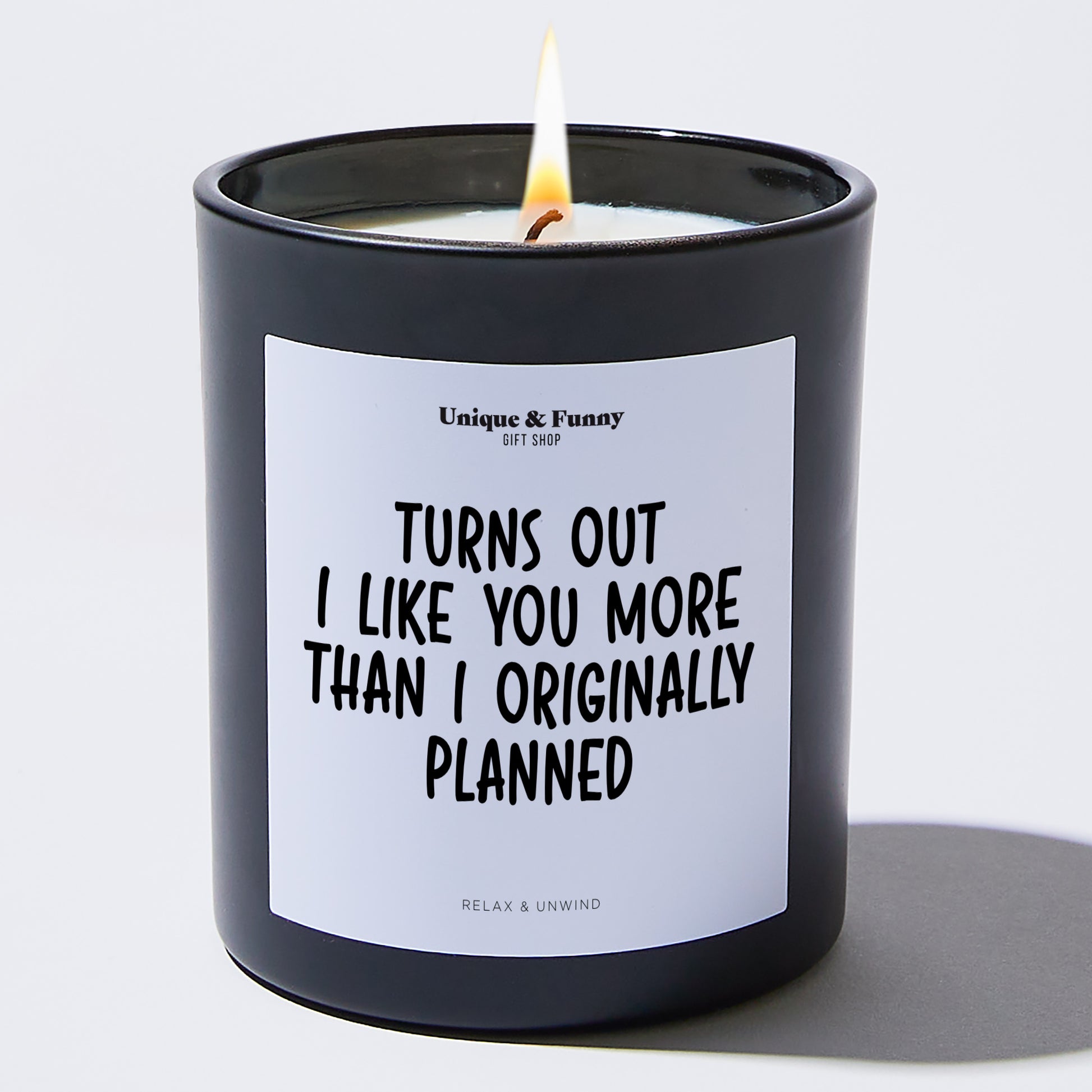 Romantic Candle Turns Out I Like You More Than I Originally Planned - Unique and Funny Gift Shop