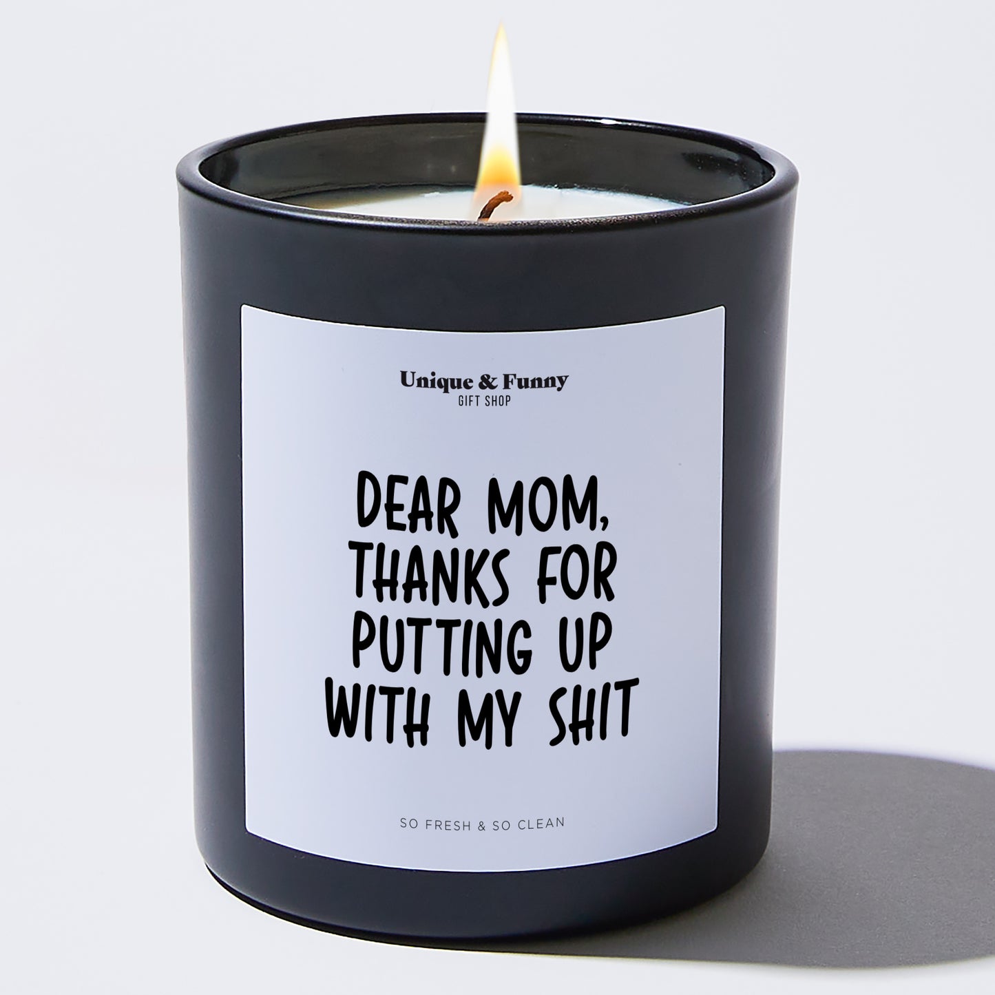 Best Gift for Mom - Dear Mom Thanks For Putting Up With My Shit - Candle