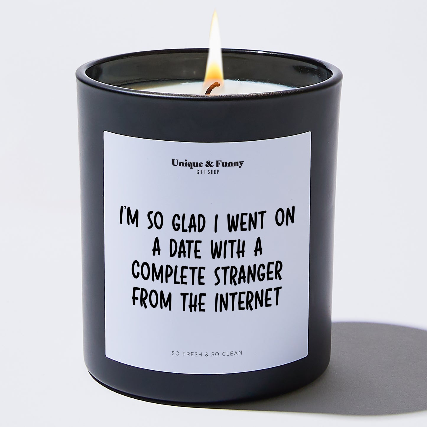 Anniversary Present - I'm So Glad I Went on a Date With a Complete Stranger From the Internet - Candle