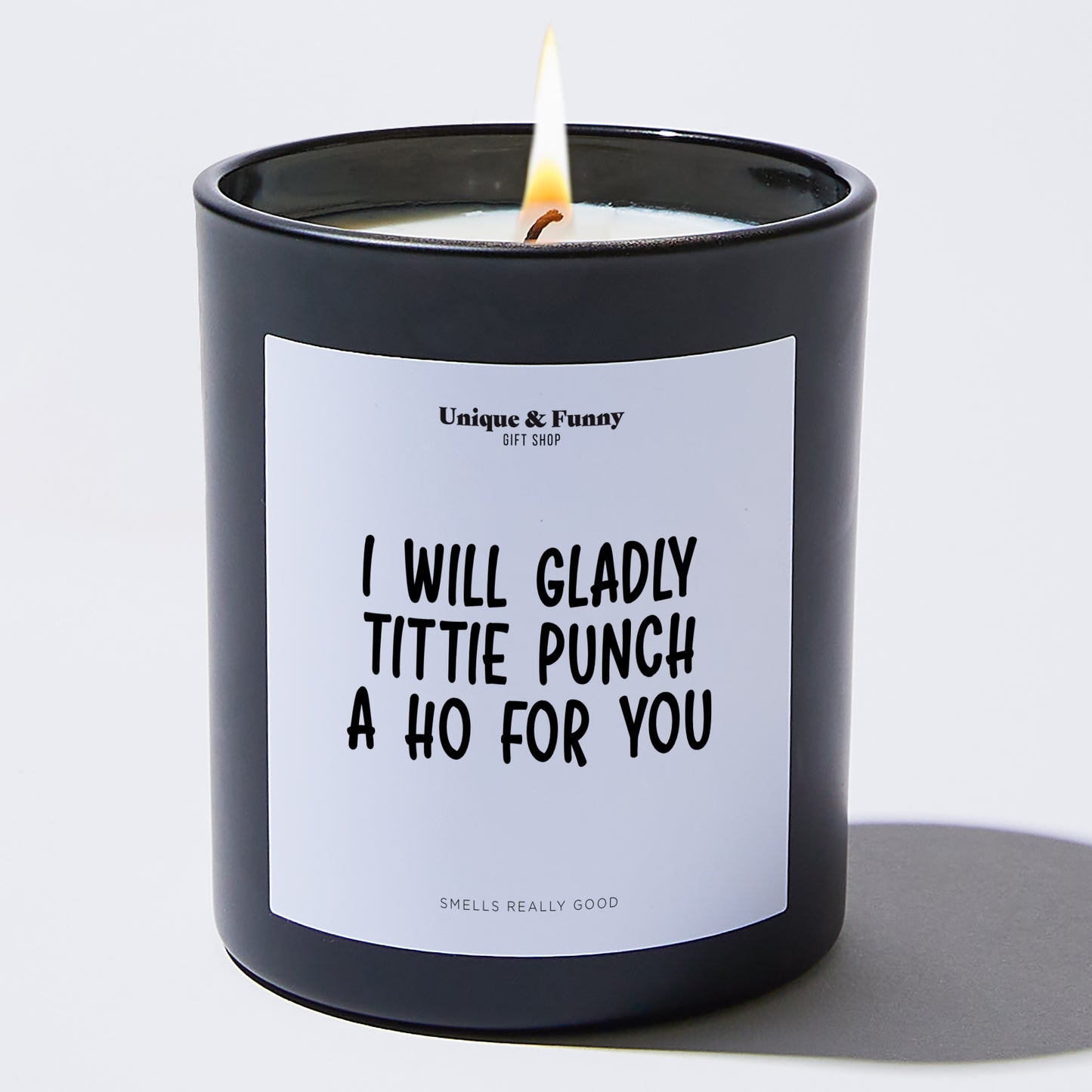 Gifts for Friends - I Will Gladly Tittiepunch A Ho For You - Candle