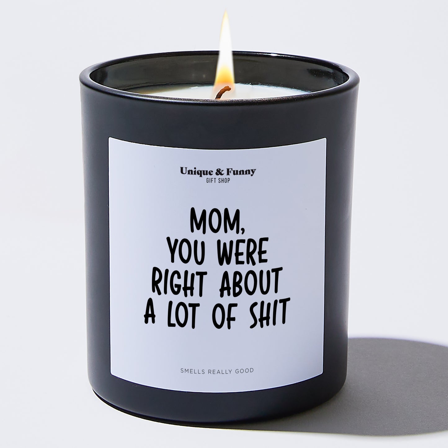 Best Gift for Mom - Mom You Were Right About A Lot Of Shit - Candle