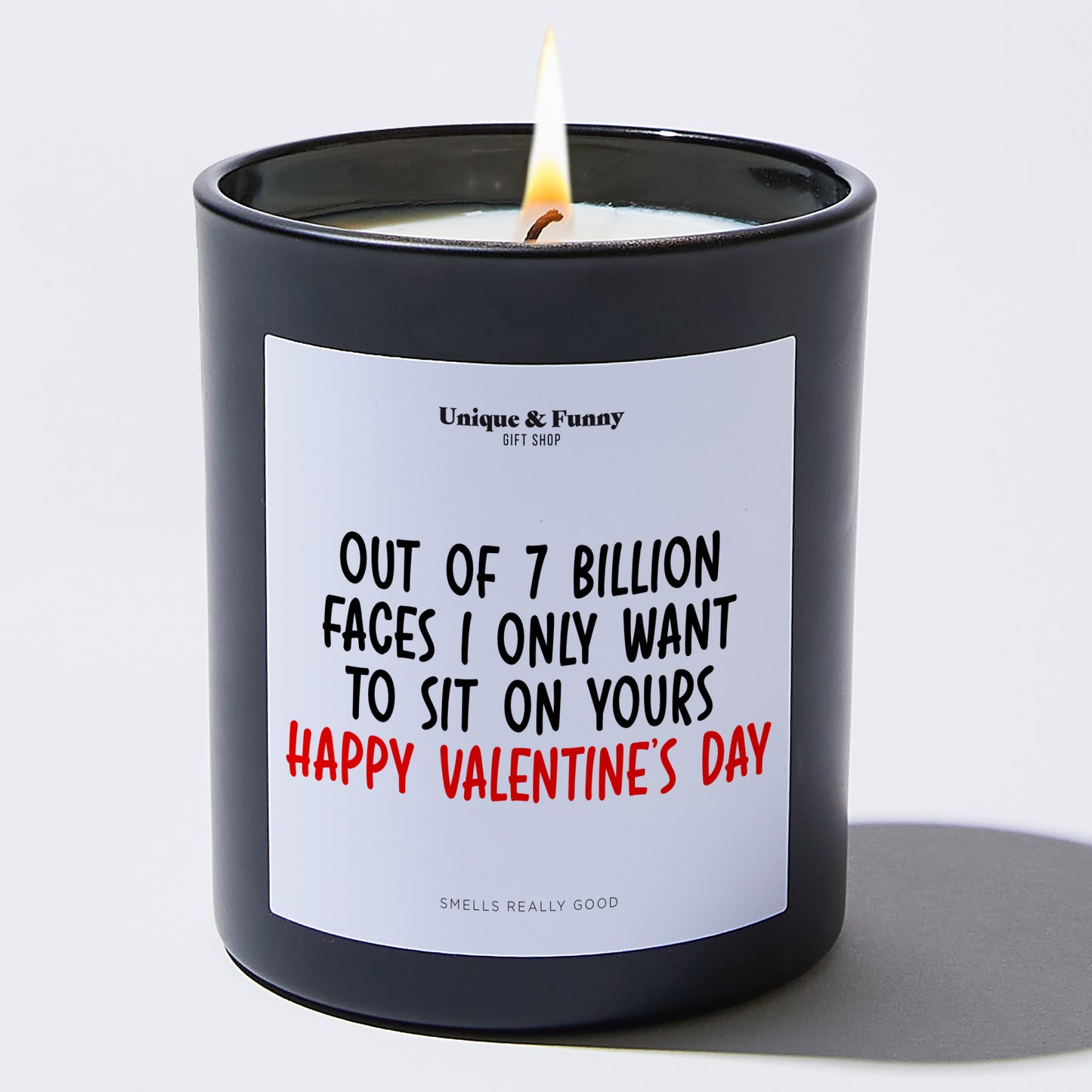 Anniversary Present - Out of 7 Billion Faces, I Only Want to Sit on Yours Happy Valentine’s Day - Candle