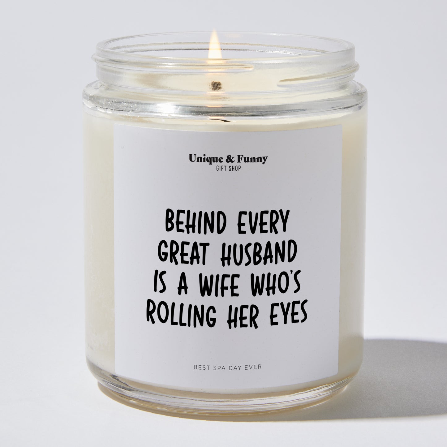 Anniversary Present - Behind Every Great Husband is a Wife Who's Rolling Her Eyes. - Candle