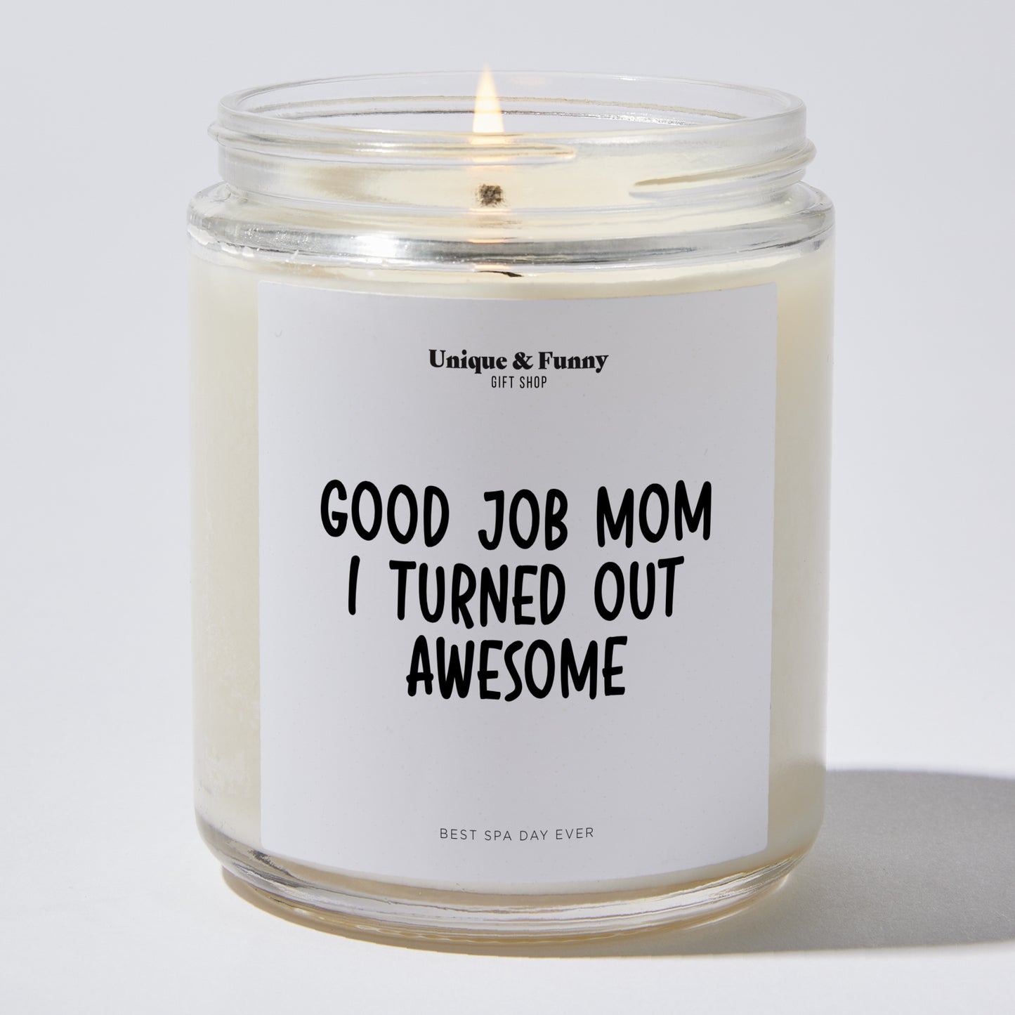 Best Gift for Mom - Good Job Mom I Turned Out Awesome - Candle