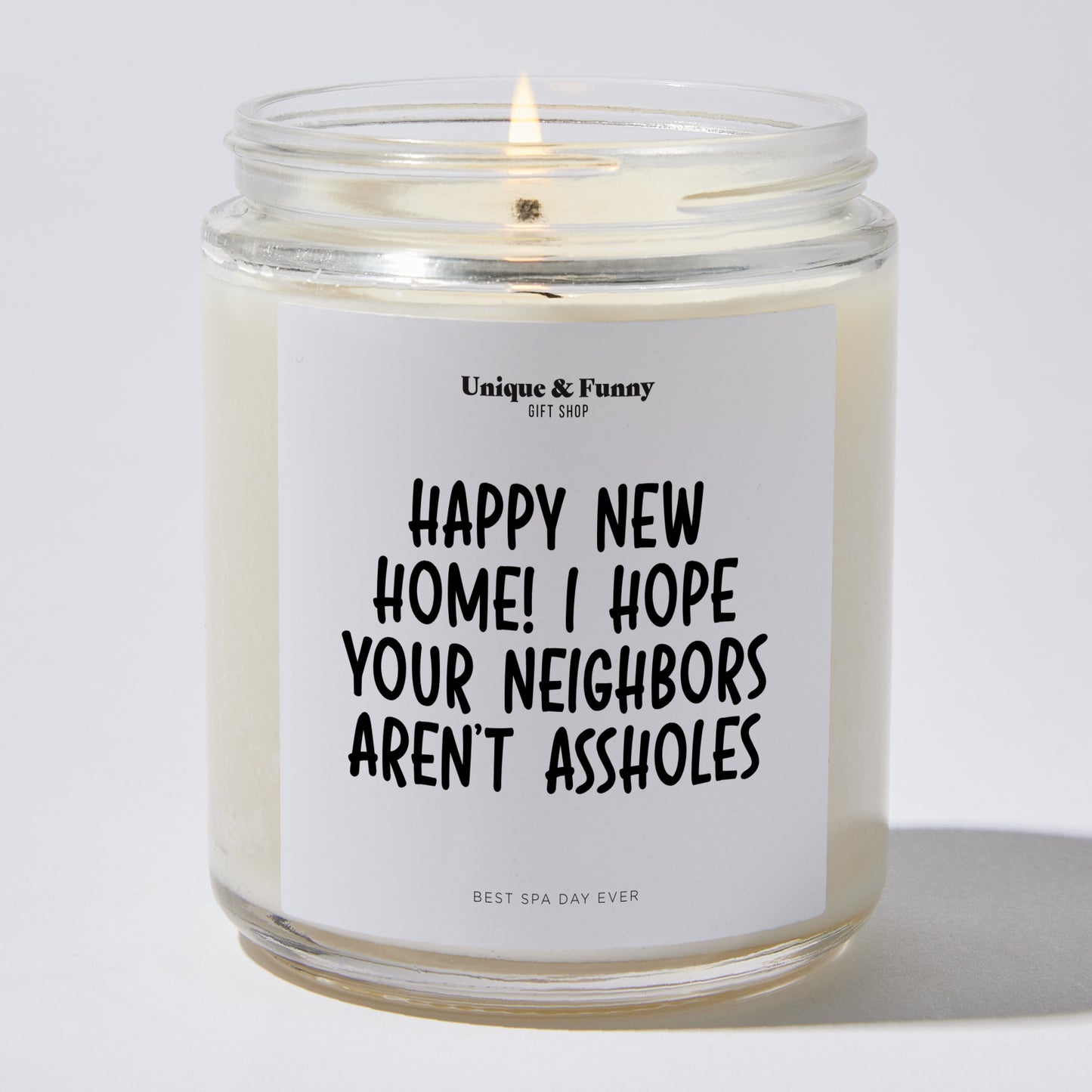 New Home Gift - Happy New Home! I Hope Your Neighbors Aren't Assholes - Candle