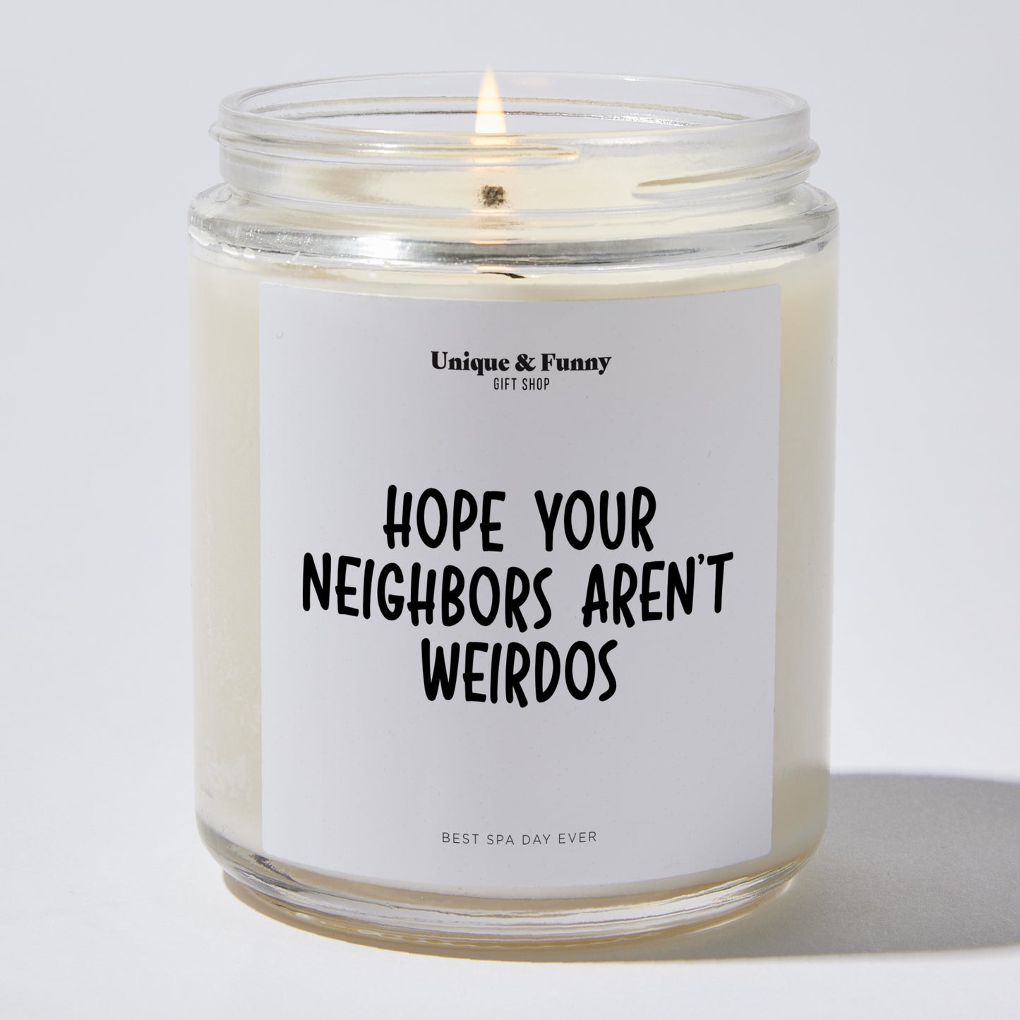 New Home Gift - Hope Your Neighbors Aren't Weirdos - Candle