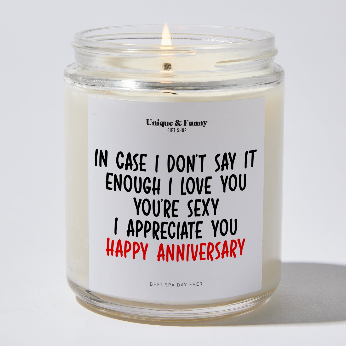 Anniversary Present - In Case I Don't Say It Enough. I Love You. You're Sexy. I Appreciate You. Happy Anniversary - Candle