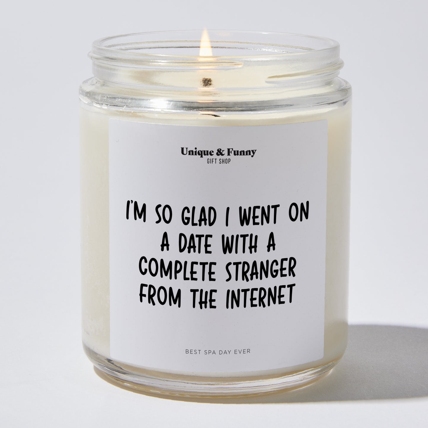 Anniversary Present - I'm So Glad I Went on a Date With a Complete Stranger From the Internet - Candle