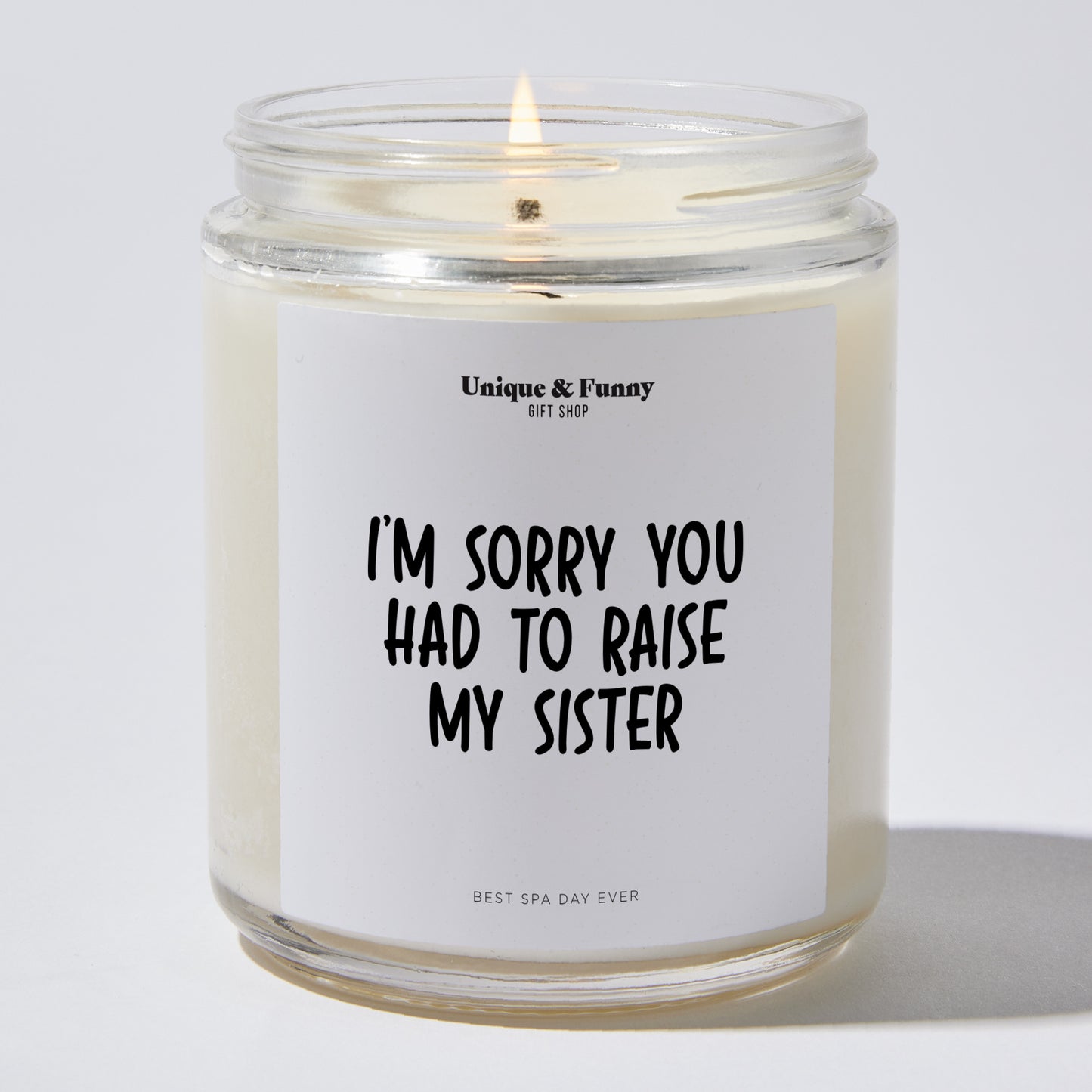 Best Gift for Dad - I'm Sorry You Had To Raise My Sister - Candle