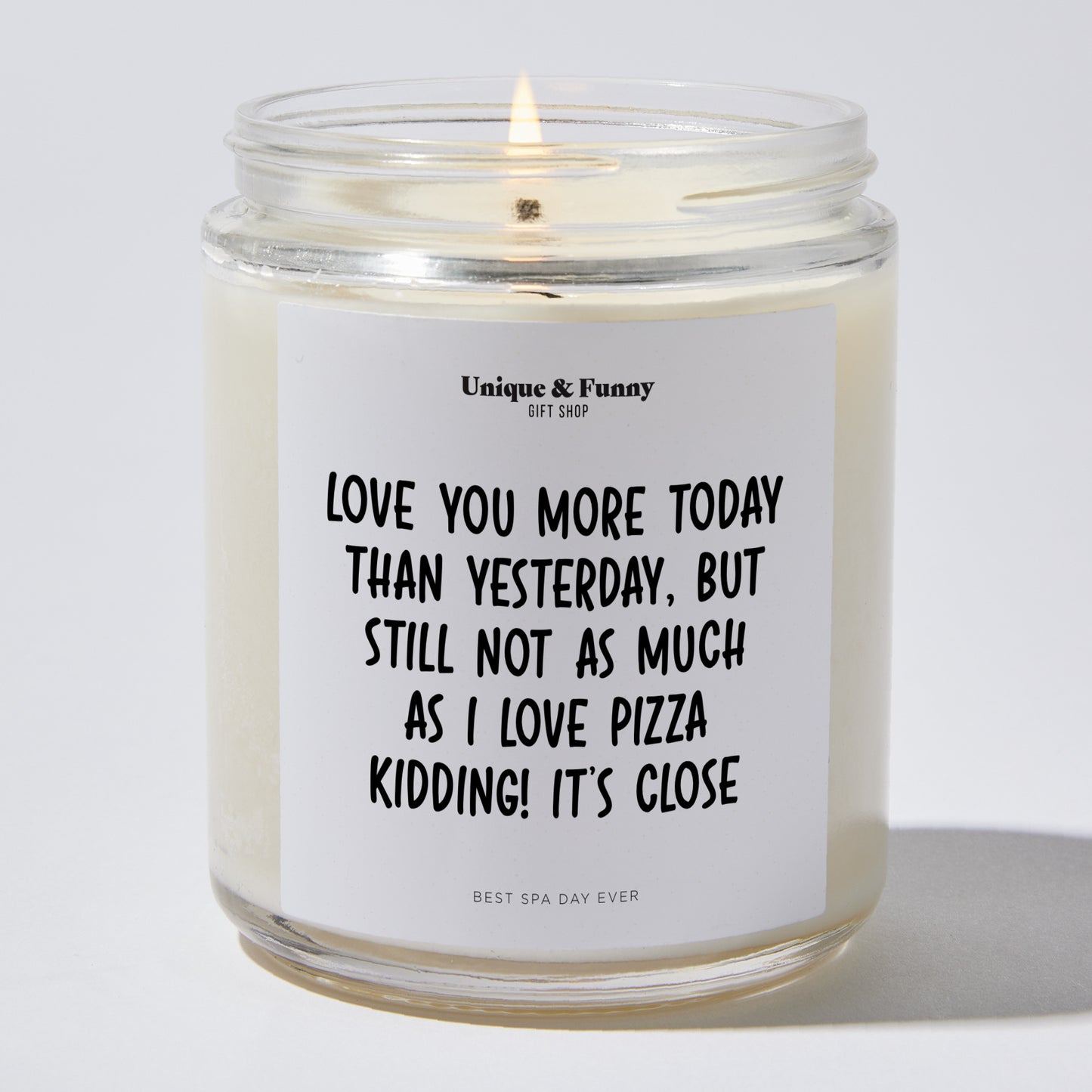 Anniversary Present - Love You More Today Than Yesterday, but Still Not as Much as I Love Pizza. Kidding! It's Close. - Candle