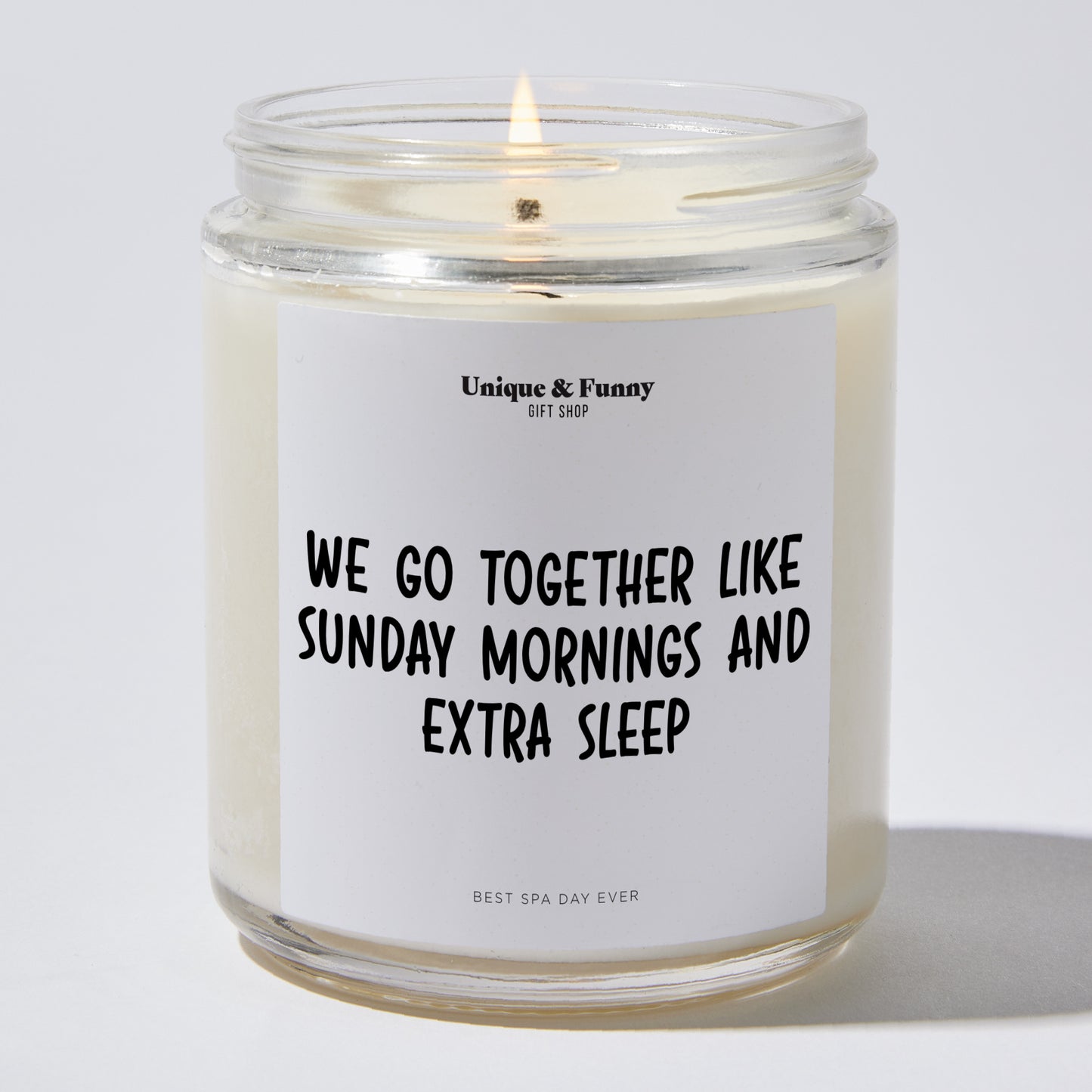 Anniversary Present - We Go Together Like Sunday Mornings and Extra Sleep. - Candle