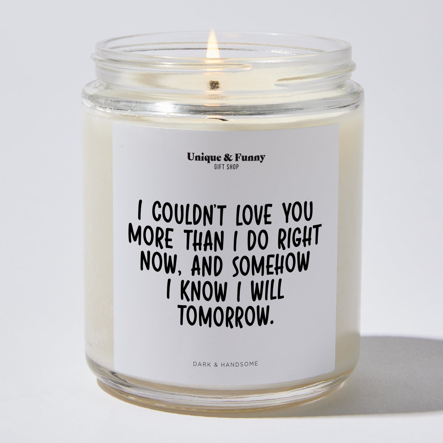 Anniversary Present - I Couldn't Love You More Than I Do Right Now, and Somehow I Know I Will Tomorrow. - Candle