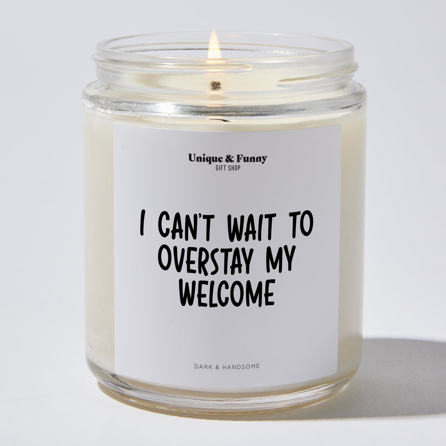 New Home Gift - I Can't Wait To Overstay My Welcome - Candle