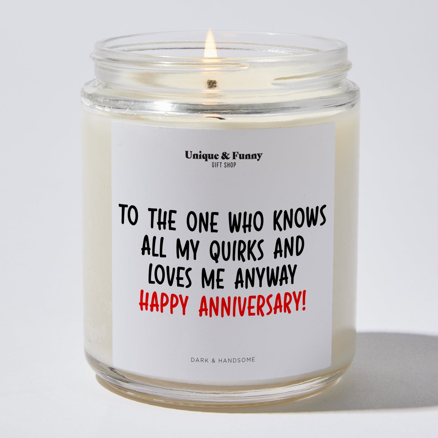 Anniversary Present - To the One Who Knows All My Quirks and Loves Me Anyway – Happy Anniversary! - Candle