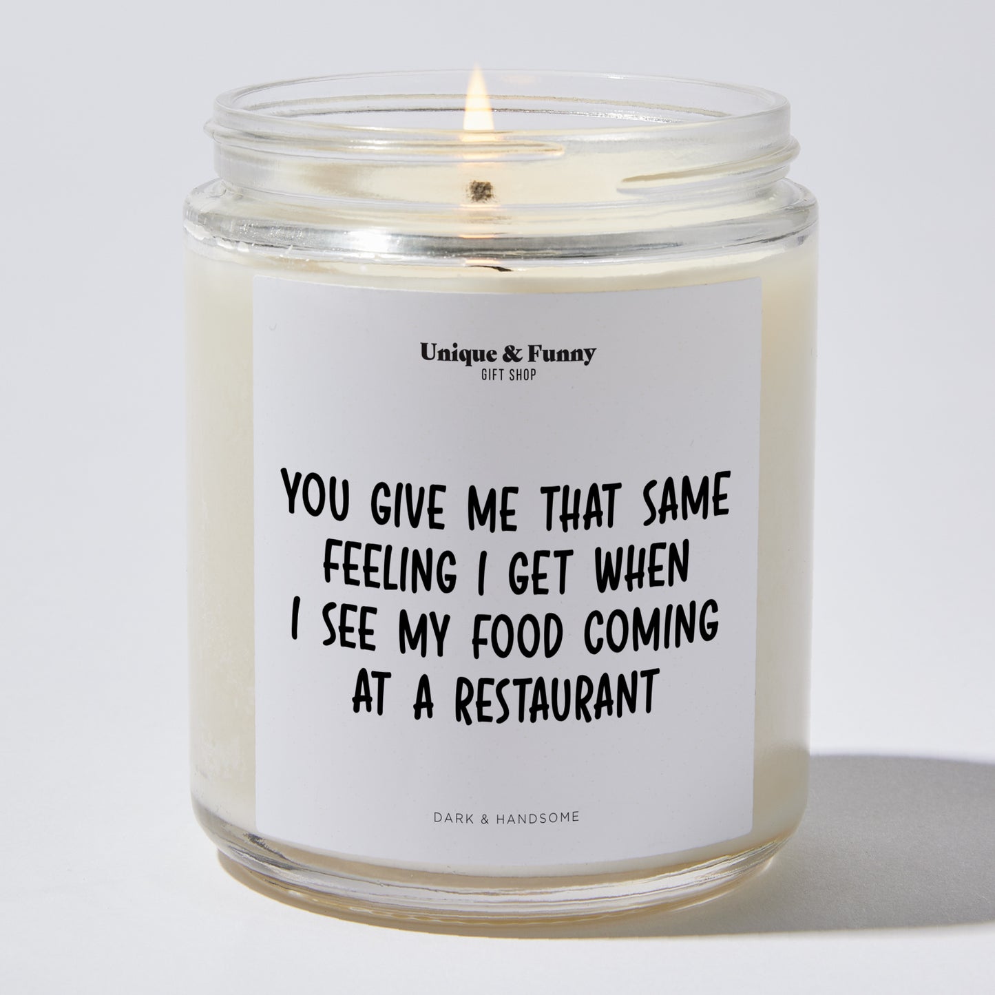 Anniversary Present - You Give Me That Same Feeling I Get When I See My Food Coming at a Restaurant - Candle