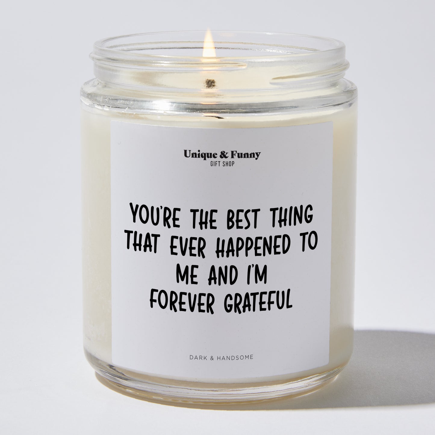 Anniversary Present - You're the Best Thing That Ever Happened to Me, and I'm Forever Grateful. - Candle