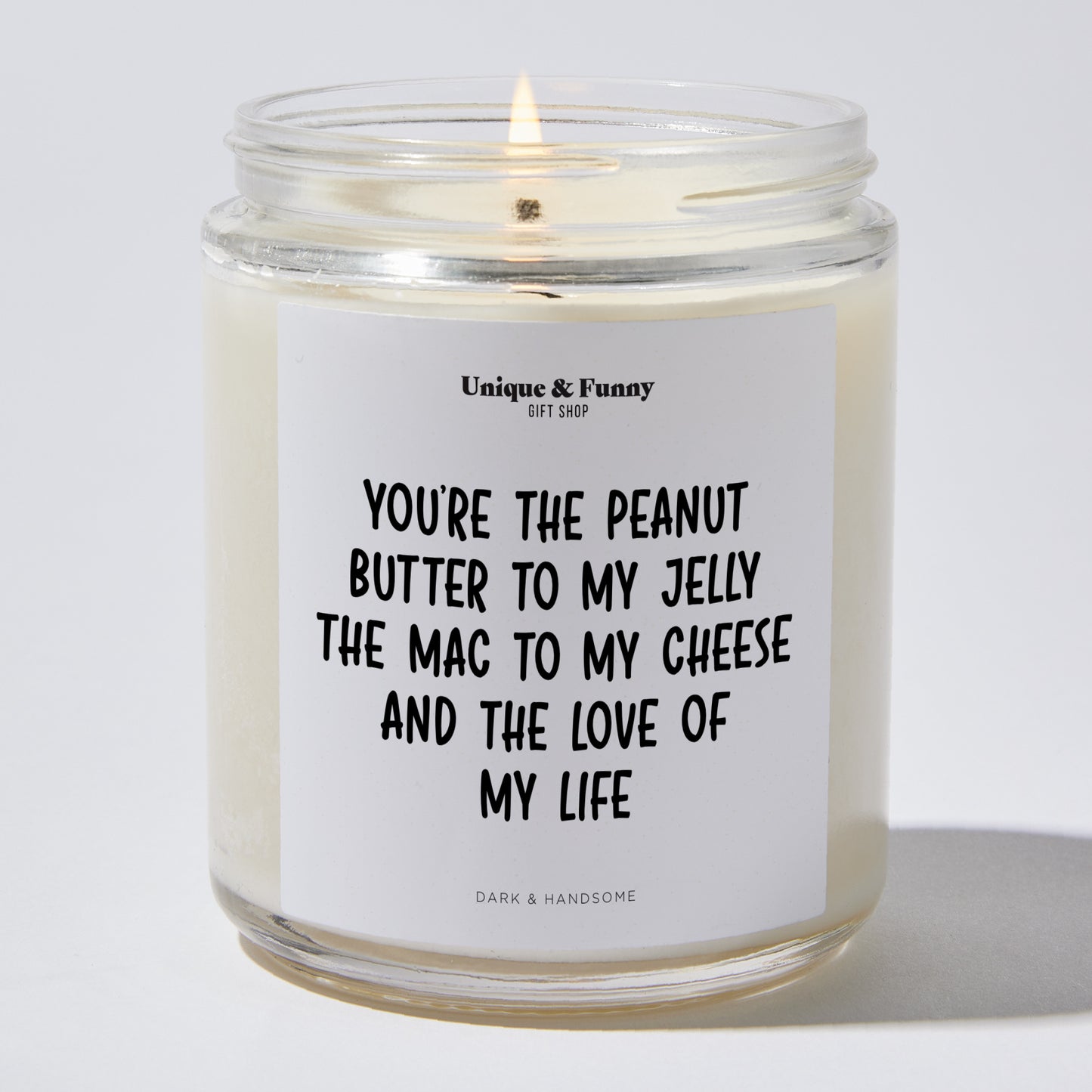 Anniversary Present - You're the Peanut Butter to My Jelly, the Mac to My Cheese, and the Love of My Life. - Candle