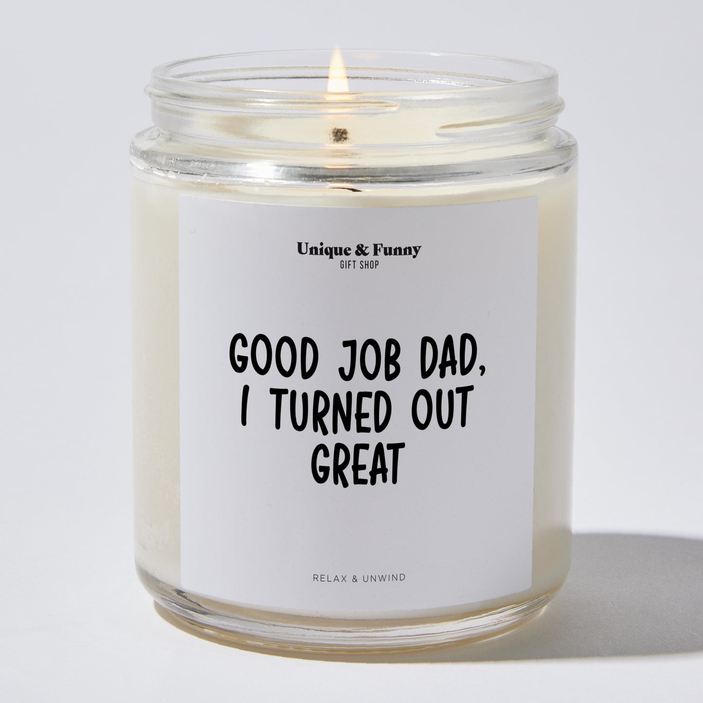 Best Gift for Dad - Good Job Dad, I Turned Out Great - Candle