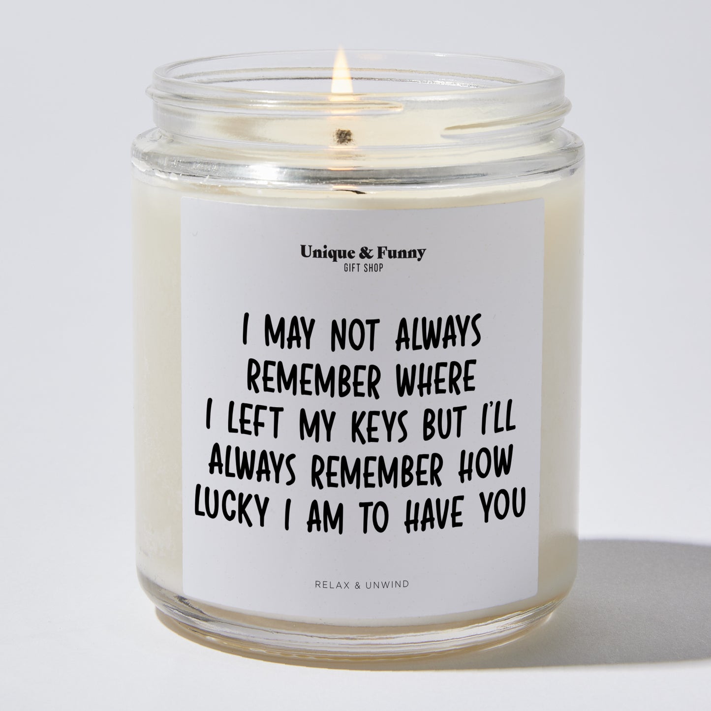 Anniversary Present - I May Not Always Remember Where I Left My Keys, but I'll Always Remember How Lucky I Am to Have You. - Candle