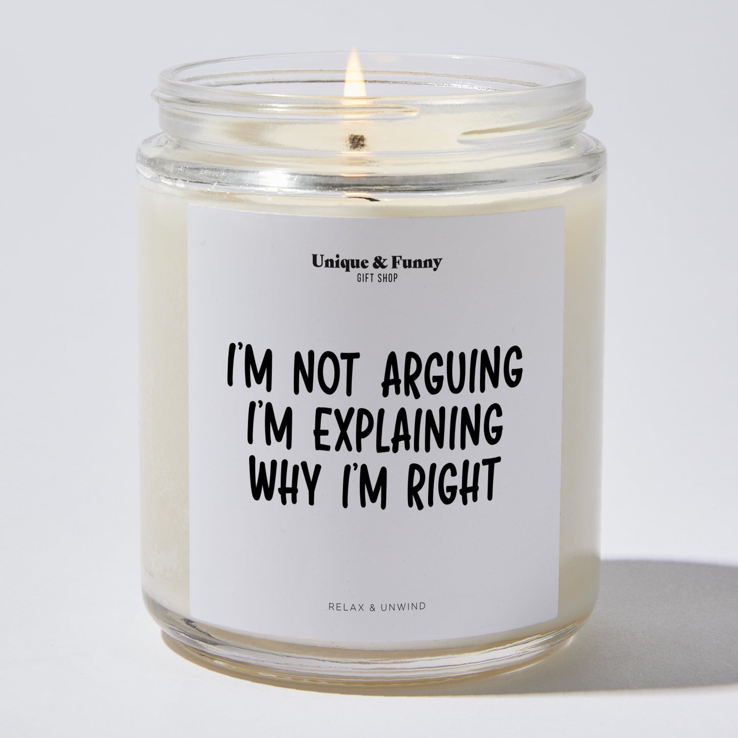 Unique Candles - I'm Not Arguing I'm Explaining Why I'm Right - Candle