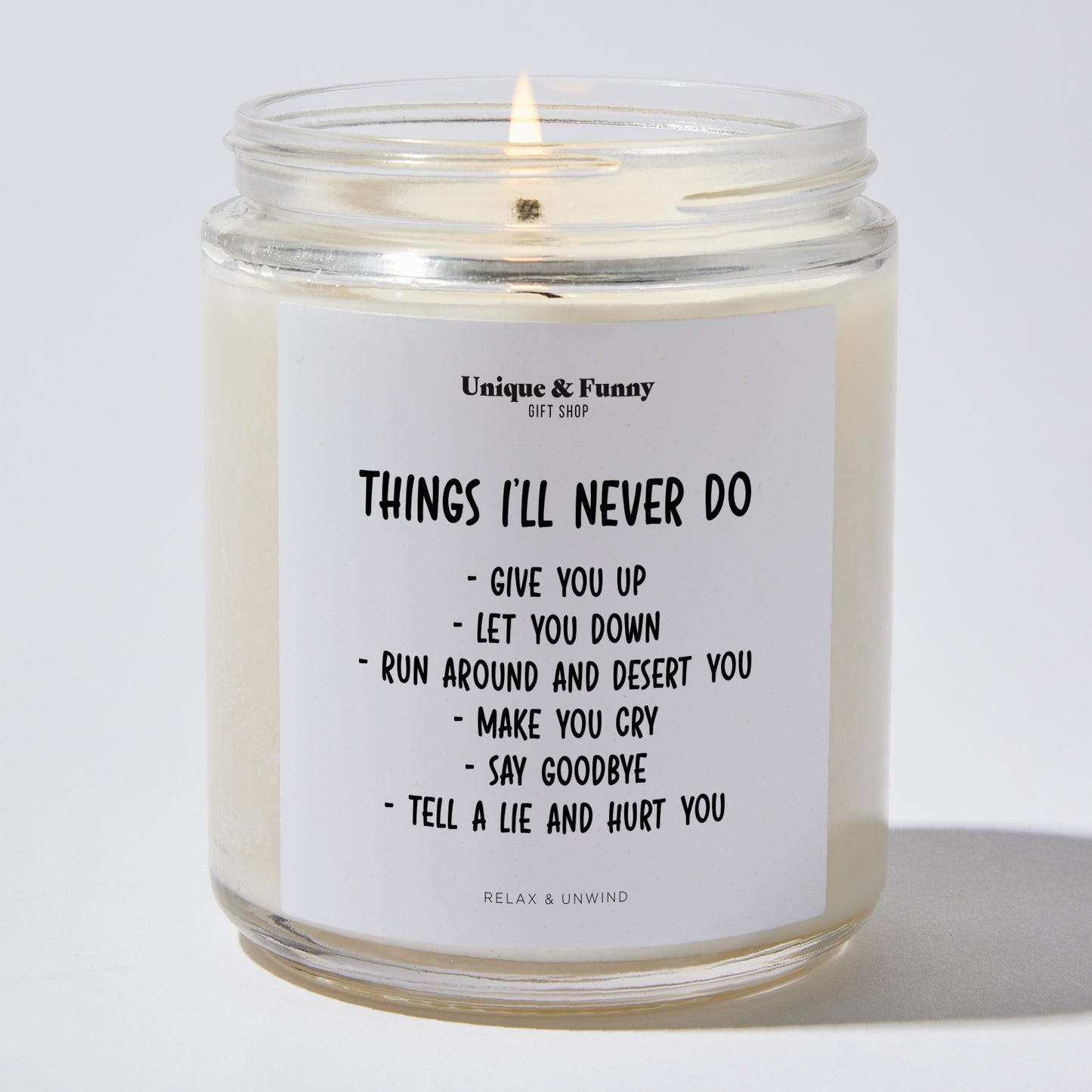 Anniversary Present - Things I'll Never Do Give You Up Let You Down Run Around and Desert You Make You Cry Say Goodbye Tell a Lie and Hurt You - Candle