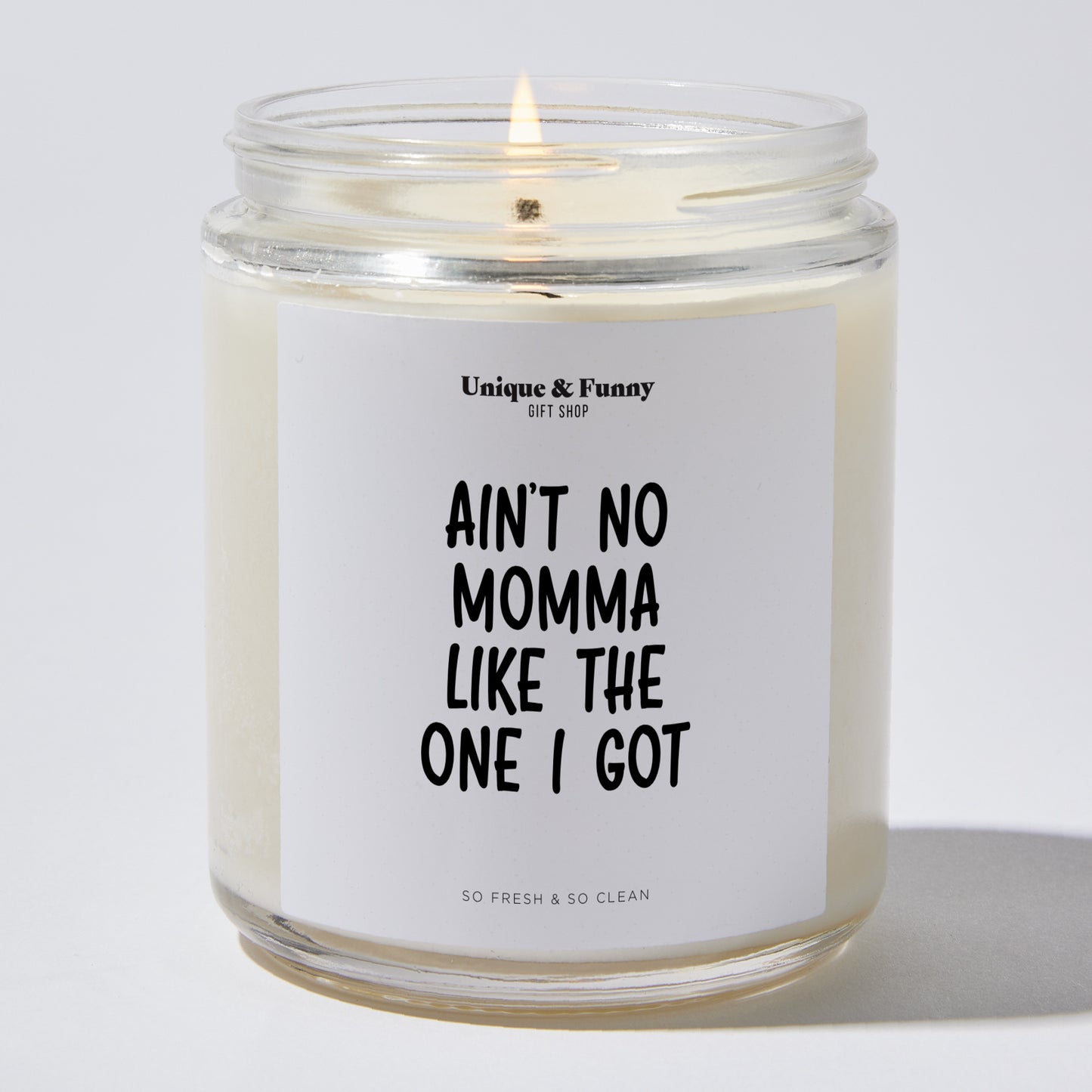 Best Gift for Mom - Ain't No Momma Like The One I Got - Candle