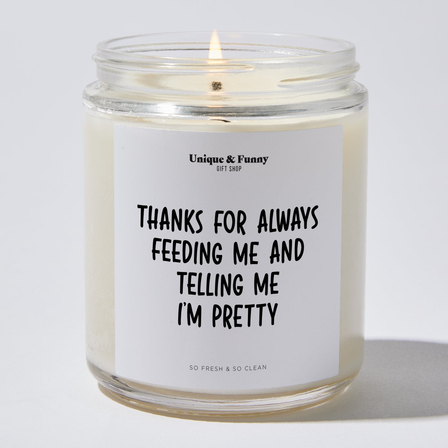 Anniversary Present - Thanks for Always Feeding Me and Telling Me I'm Pretty - Candle