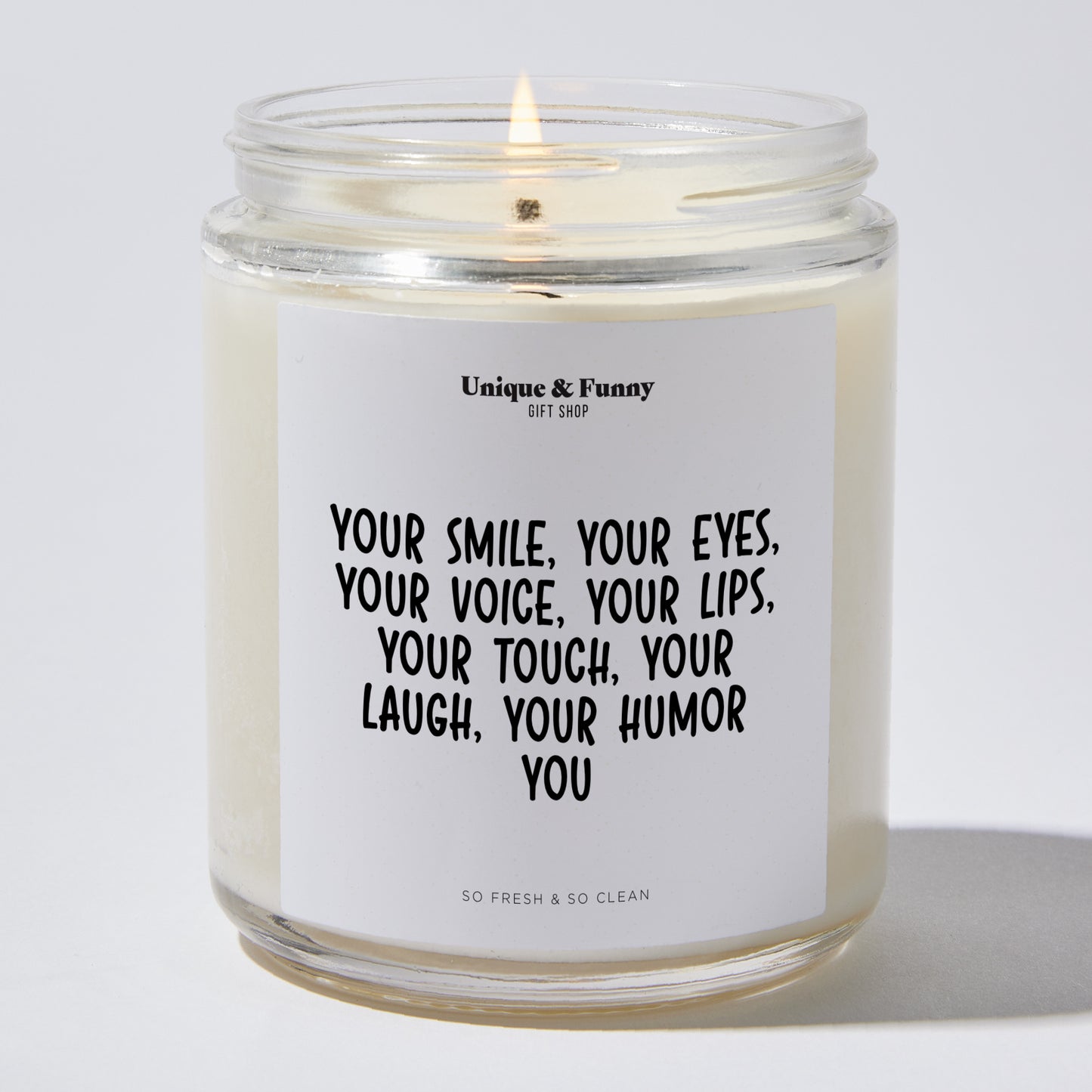 Anniversary Present - Your Smile Your Eyes Your Voice Your Lips Your Touch Your Laugh Your Humor You - Candle