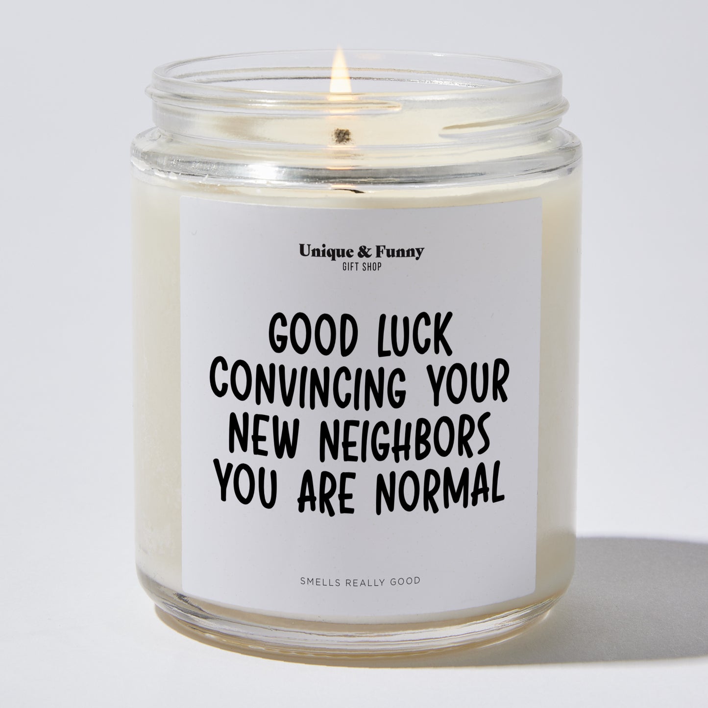 New Home Gift - Good Luck Convincing Your New Neighbors You Are Normal - Candle