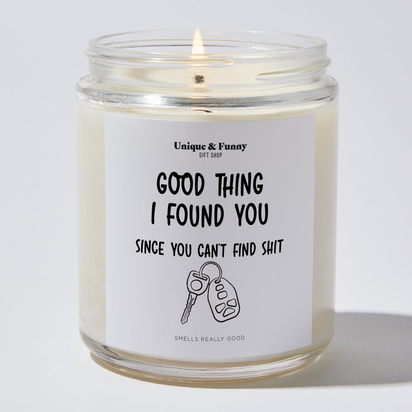 Anniversary Present - Good Thing I Found You Since You Can't Find Shit - Candle