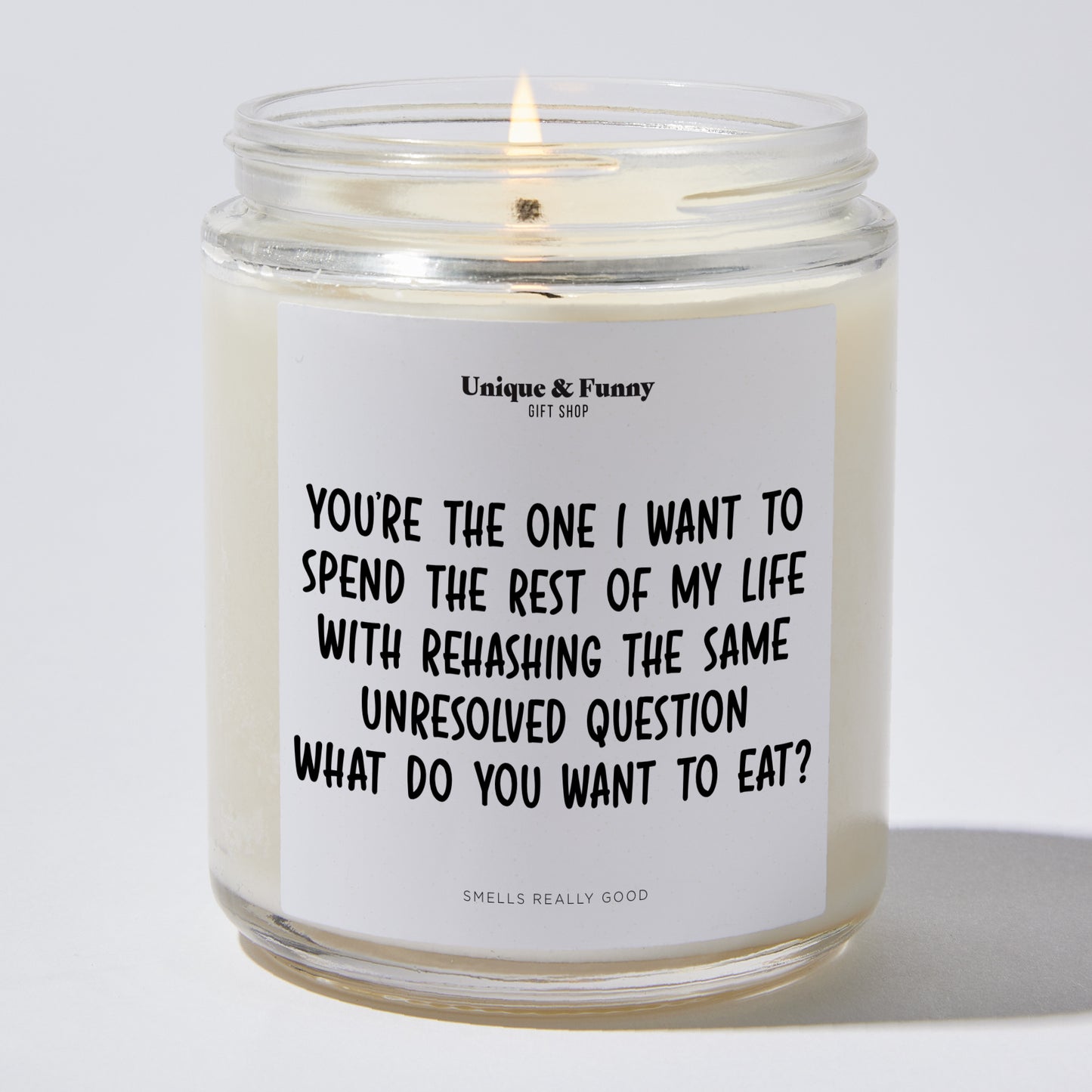 Anniversary Present - You're the One I Want to Spend the Rest of My Life With Rehasing the Same Unresolved Question. What Do You Want to Eat? - Candle