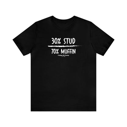 Mens T Shirts - 30% Stud 70% Muffin - Funny Men T Shirts