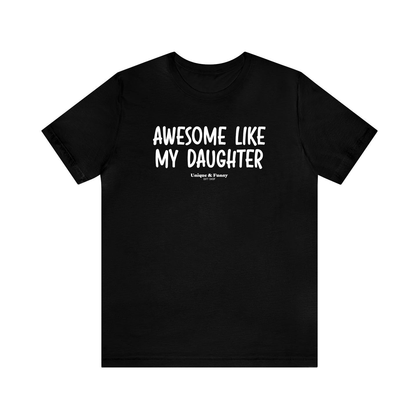 Mens T Shirts - Awesome Like My Daughter - Funny Men T Shirts