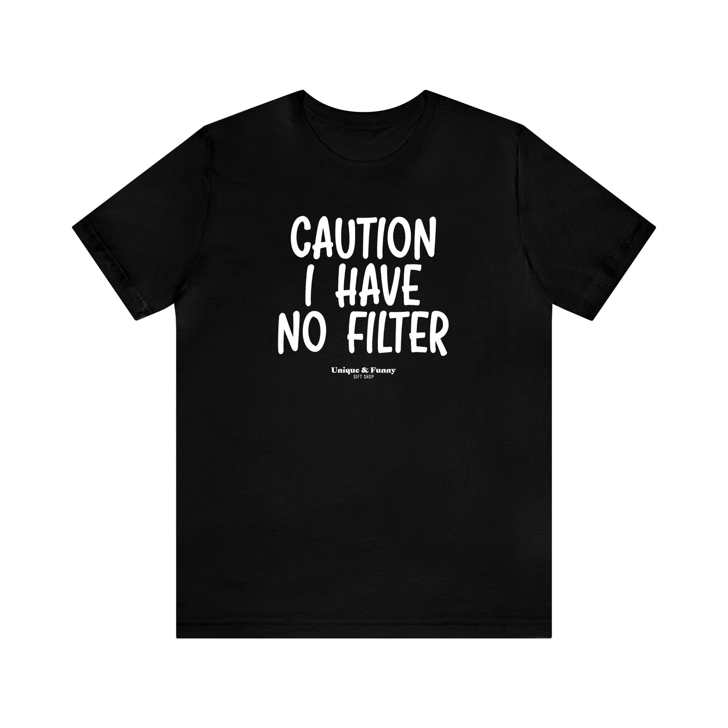 Mens T Shirts - Caution I Have No Filter - Funny Men T Shirts