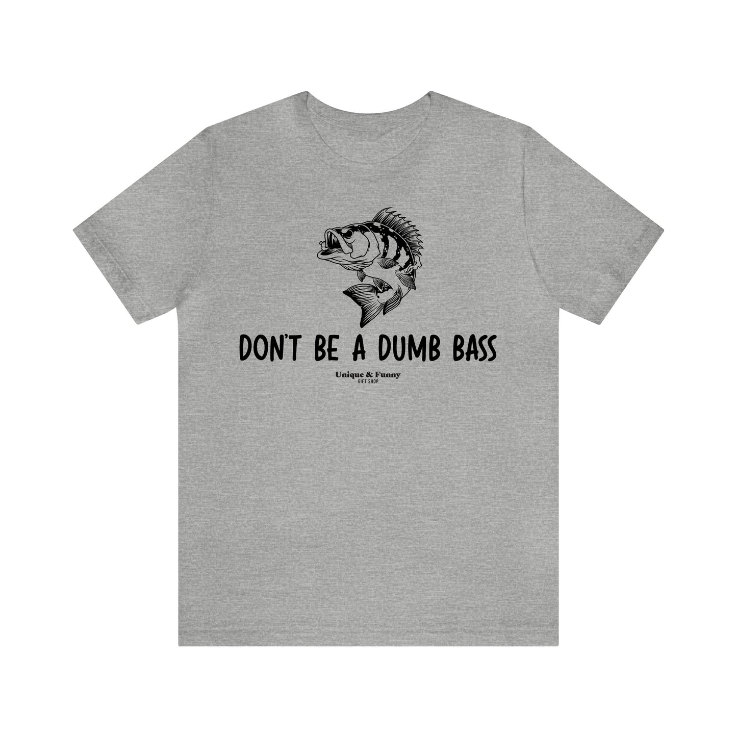 Mens T Shirts - Don't Be a Dumb Bass - Funny Men T Shirts